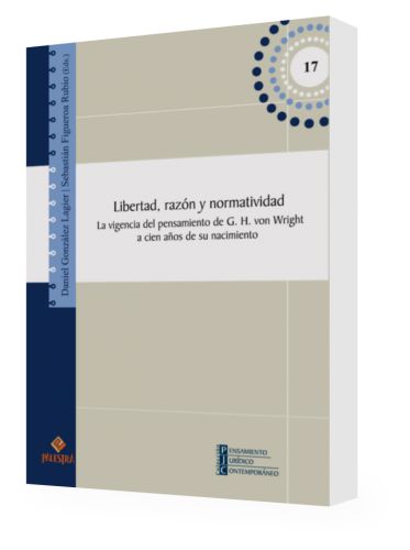 LIBERTAD, RAZÓN Y NORMATIVIDAD. La vigencia del pensamiento de G. H. von Wright a cien años de su nacimiento